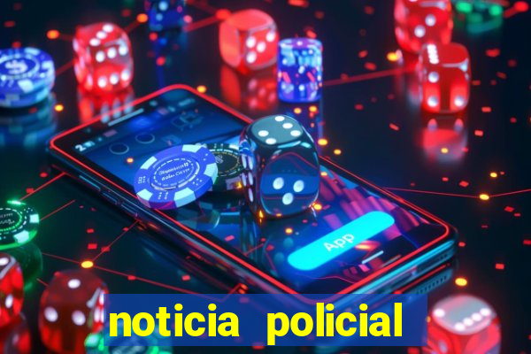 noticia policial cachoeira bahia